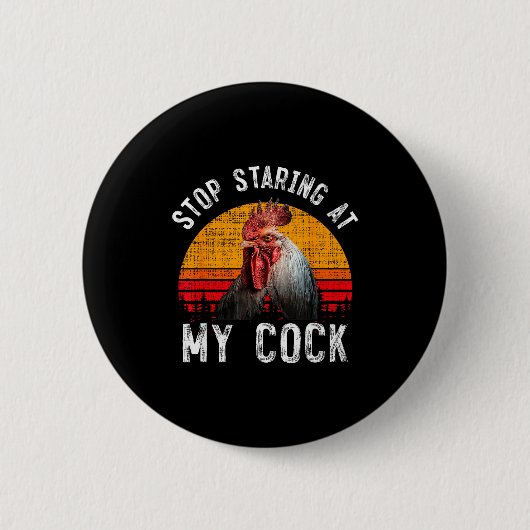 Badge Rond 5 Cm Funny Chicken Rooster Stop Staring At My Gift  (Devant)