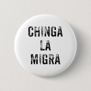 Badge Rond 5 Cm Funny Chinga La Migra La patrouille frontalière me