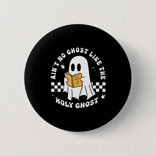 Badge Rond 5 Cm Funny Christian Ain’t No Ghost Like The Holy Ghost (Devant)