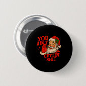 Badge Rond 5 Cm Funny Christmas Santa You Aint Getting Adult Humor (Devant & derrière)