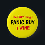 Badge Rond 5 Cm Funny Covid Panic Acheter Vin Bouton Jaune<br><div class="desc">Conception dire La SEULE chose que je PANIC ACHÈTE est le vin! Texte rouge et noir. Drôle Covid badge lié. Personnalisez facilement cette conception en modifiant le texte modèle ou en changeant la couleur arrière - plan d'un jaune vif. Merci d'avoir vu mes designs !</div>