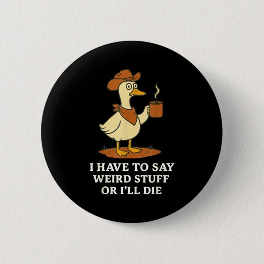 Badge Rond 5 Cm Funny Cowboy Goose Saying Weird Stuff Meme Humor Q (Devant)