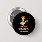 Badge Rond 5 Cm Funny Cowboy Goose Saying Weird Stuff Meme Humor Q (Devant & derrière)