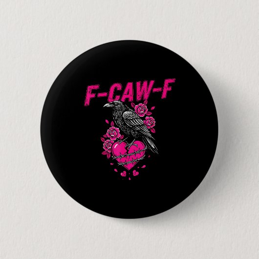 Badge Rond 5 Cm Funny Crow F-caw-f Valentines Day Black Bird Fcawf (Devant)