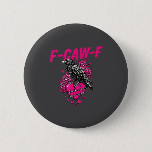 Badge Rond 5 Cm Funny Crow F-caw-f Valentines Day Black Bird Fcawf (Devant)
