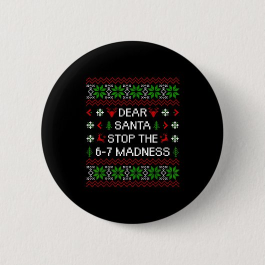 Badge Rond 5 Cm Funny Dear Santa Stop The 67 Madness Ugly Christma (Devant)
