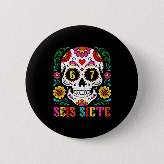 Badge Rond 5 Cm Funny Dia De Los Muertos Sugar Skull Seis Siete 67 (Devant)