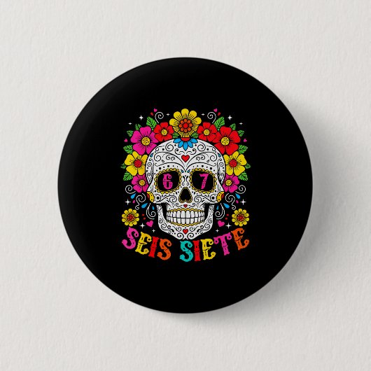 Badge Rond 5 Cm Funny Dia De Los Muertos Sugar Skull Seis Siete 67 (Devant)