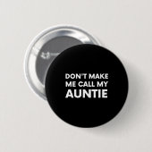 Badge Rond 5 Cm Funny Don't Make Me Call My Auntie For Kids  (Devant & derrière)