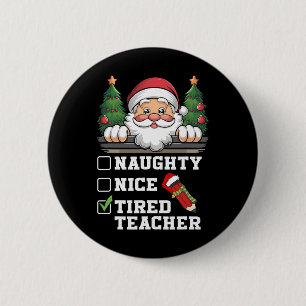 Badge Rond 5 Cm Funny Enseignant Naughty Nice Fatigué Enseignant N