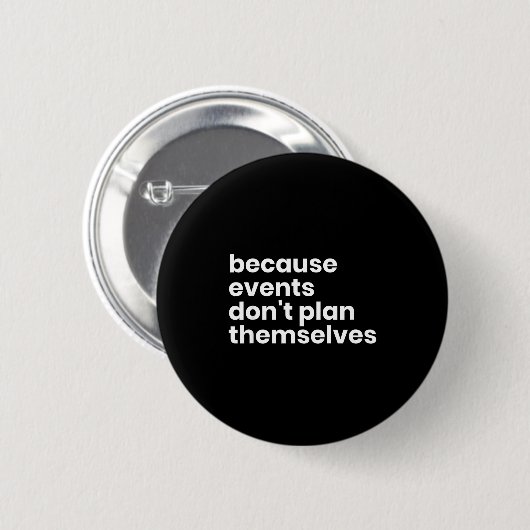 Badge Rond 5 Cm Funny Event Planner Gift Because Events Dont Plan (Devant & derrière)