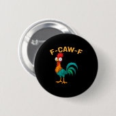 Badge Rond 5 Cm Funny F-caw-f Chicken Fcawf Chicken (Devant & derrière)