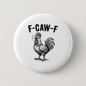 Badge Rond 5 Cm Funny F-caw-f Chicken Graphic Sarcastic Bird (Devant)