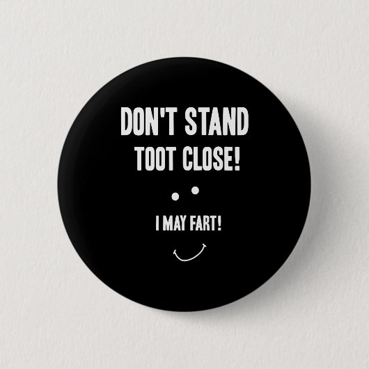 Badge Rond 5 Cm Funny Fart Don't Stand Toot Close I May Fart (Devant)