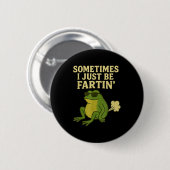 Badge Rond 5 Cm Funny Fart Meme Sometimes I Just Be Farting Frog  (Devant & derrière)