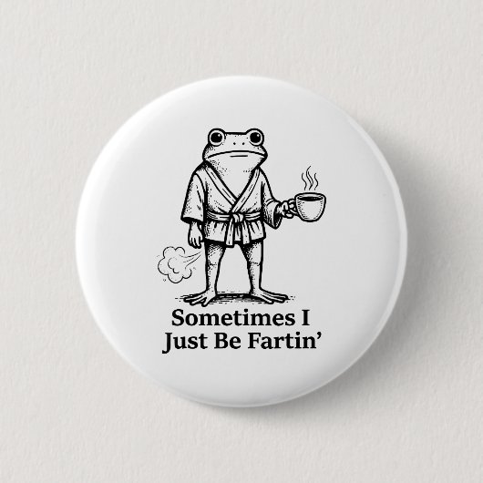 Badge Rond 5 Cm Funny Farting Frog Fart Joke Sometimes I Just Be F (Devant)