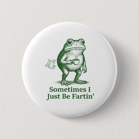 Badge Rond 5 Cm Funny Farting Frog Fart Joke Sometimes I Just Be F (Devant)