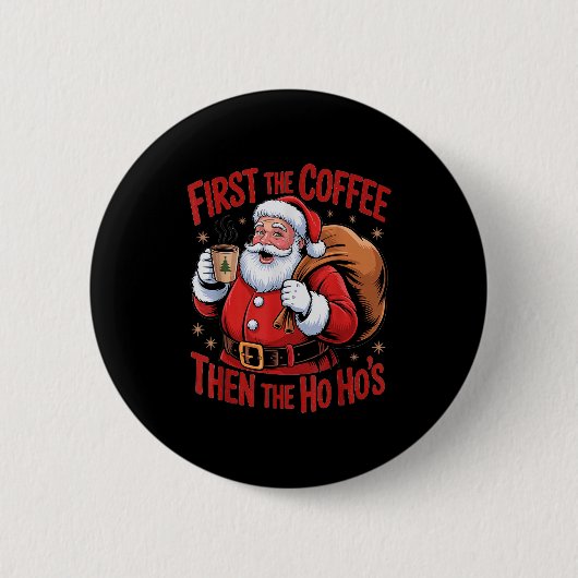 Badge Rond 5 Cm Funny First The Coffee Then The Ho Hos Funny Santa (Devant)