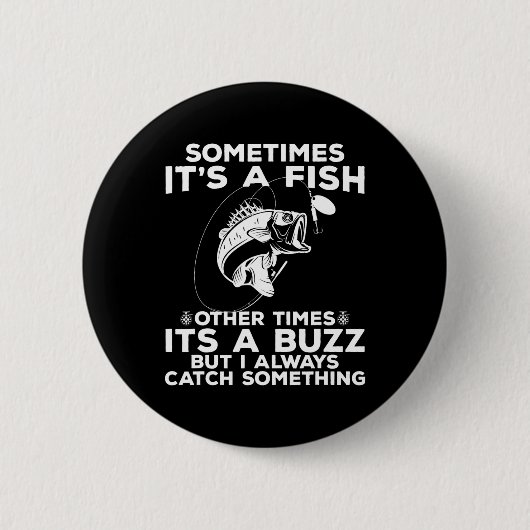 Badge Rond 5 Cm Funny Fishing Sometimes It's A Fish Fishing (Devant)