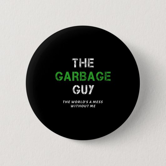 Badge Rond 5 Cm Funny Garbage Man Saying Trash Man Garbage Truck D (Devant)