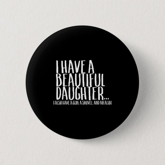 Badge Rond 5 Cm Funny Gif For Dad Don't Mess With My Daughter  (Devant)