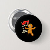 Badge Rond 5 Cm Funny Gingerbread Man Cookies That Was My Leg Cook (Devant & derrière)