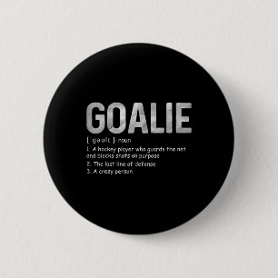 Badge Rond 5 Cm Funny Goalie Définition Football Hockey Gear Goalk