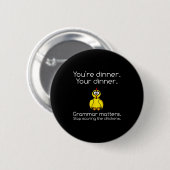 Badge Rond 5 Cm Funny Grammar - Stop Ing The Chickens Shirts (Devant & derrière)