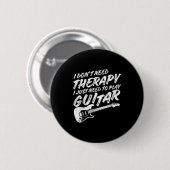 Badge Rond 5 Cm Funny Guitar Player I Just Need To Play Guitar Vin (Devant & derrière)