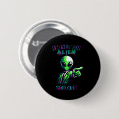 Badge Rond 5 Cm Funny Halloween I'm Not An Alien, You Are (Devant & derrière)
