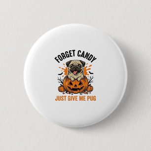 Badge Rond 5 Cm Funny Halloween Pug Forget Candy Shirt Design_1