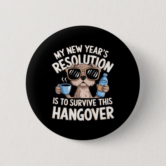 Badge Rond 5 Cm Funny Hangover Survival Dog New Year's Resolution (Devant)
