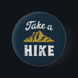 Badge Rond 5 Cm Funny Hiking Pun Hiker Take a Hike Vintage Retro<br><div class="desc">Funny and humorous design for hiker,  camper and mountain climber. This vintage and distressed merchandise is great for those who love outdoor activities. Perfect for mountain climbing,  jungle trekking and camping. Great Christmas gift and birthday present for those who love exploring the nature and trail the forest.</div>
