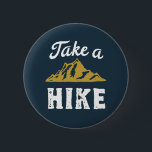 Badge Rond 5 Cm Funny Hiking Pun Hiker Take a Hike Vintage Retro<br><div class="desc">Funny and humorous design for hiker,  camper and mountain climber. This vintage and distressed merchandise is great for those who love outdoor activities. Perfect for mountain climbing,  jungle trekking and camping. Great Christmas gift and birthday present for those who love exploring the nature and trail the forest.</div>