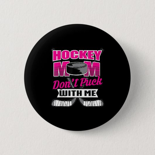 Badge Rond 5 Cm Funny Hockey Quotes Mom Gift Don't Puck With Me (Devant)