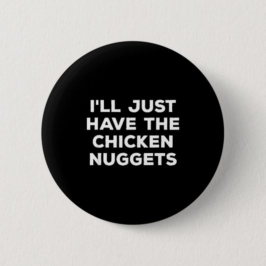 Badge Rond 5 Cm Funny I'll Just Have The Chicken Nuggets  (Devant)