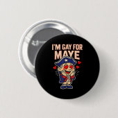 Badge Rond 5 Cm Funny I'm Gay For Maye  (Devant & derrière)