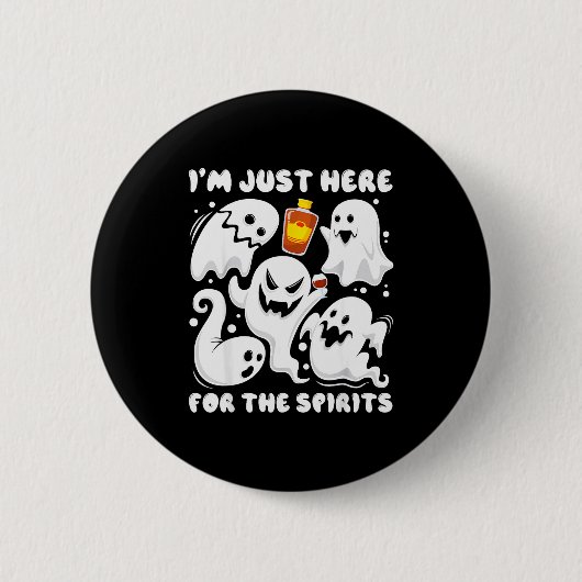 Badge Rond 5 Cm Funny I'm Just Here For The Srits Ghosts Halloween (Devant)