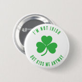 Badge Rond 5 Cm Funny I'm Not Irish Kiss Me Anyway Saint Patrick (Devant & derrière)