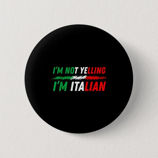 Badge Rond 5 Cm Funny I'm Not Yelling I'm Italian  (Devant)