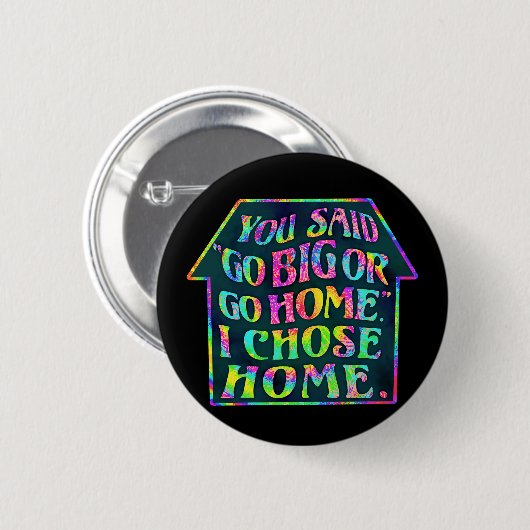 Badge Rond 5 Cm Funny Introvert Go Big Go Home Citation Tiedye Hou (Devant & derrière)