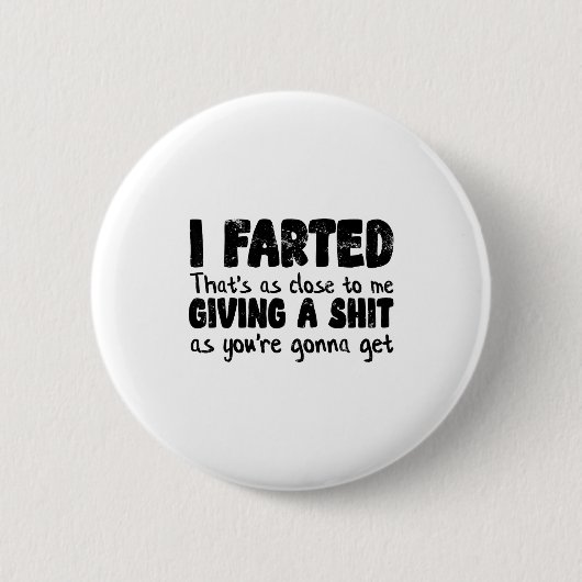 Badge Rond 5 Cm Funny Joke Meme , I Farted That's As Close To Givi (Devant)