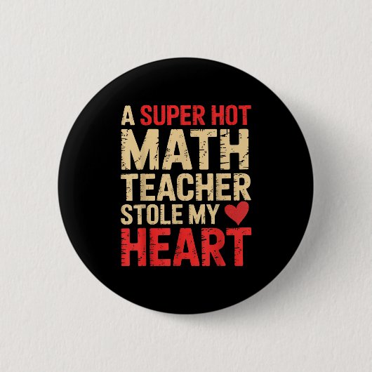 Badge Rond 5 Cm Funny Math A Super Hot Math Teacher Stole My Heart (Devant)