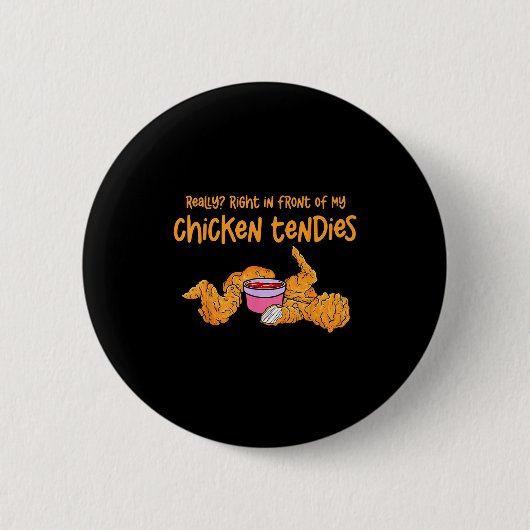 Badge Rond 5 Cm Funny Meme Really Right In Front Of My Chicken Ten (Devant)