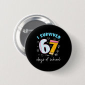 Badge Rond 5 Cm Funny Meme Teacher Student I Survived 67 Days Of S (Devant & derrière)