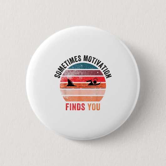 Badge Rond 5 Cm Funny Motivation Shark Quote, Sometimes Motivation (Devant)