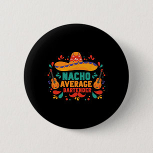 Badge Rond 5 Cm Funny Nacho moyen Rtender Cinco De Mayo Mexicain