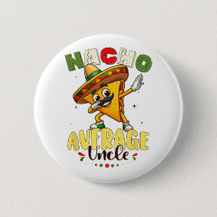 Badge Rond 5 Cm Funny Nacho Moyenne Oncle Cinco De Mayo Mexicaine