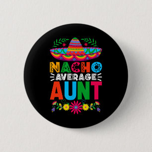 Badge Rond 5 Cm Funny Nacho Tante Moyenne Sombrero Joyeux Cinco De