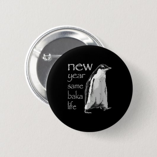 Badge Rond 5 Cm Funny New Year Same Baka Life Penguin Joke (Devant & derrière)
